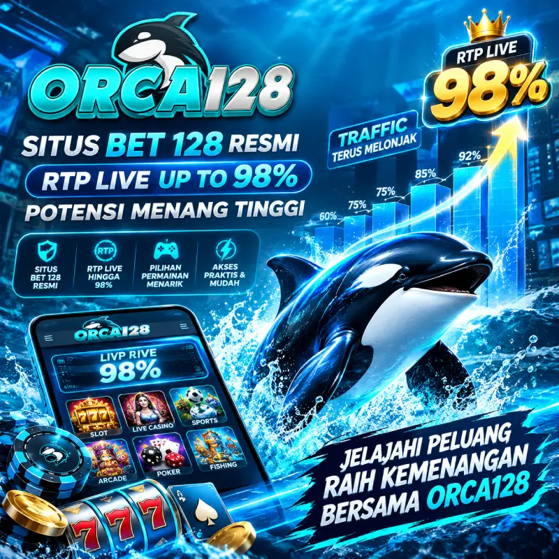 ORCA128 Situs Bet 128 Resmi dengan Informasi RTP Live